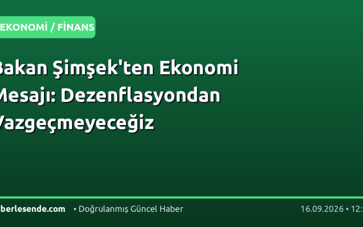 Bakan Şimşek'ten Ekonomi Mesajı: Dezenflasyondan Vazgeçmeyeceğiz