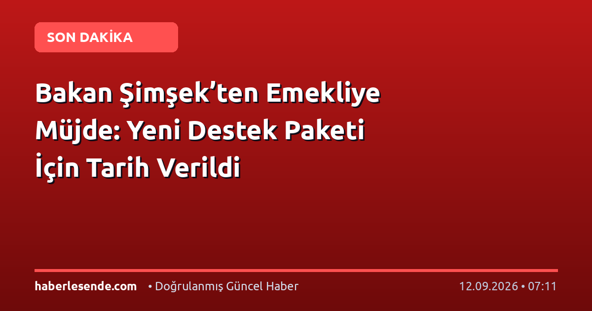 Bakan Şimşek’ten Emekliye Müjde: Yeni Destek Paketi İçin Tarih Verildi