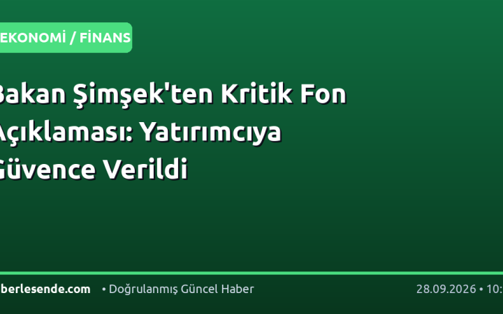 Bakan Şimşek'ten Kritik Fon Açıklaması: Yatırımcıya Güvence Verildi