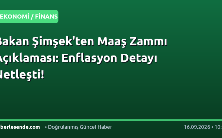 Bakan Şimşek'ten Maaş Zammı Açıklaması: Enflasyon Detayı Netleşti!