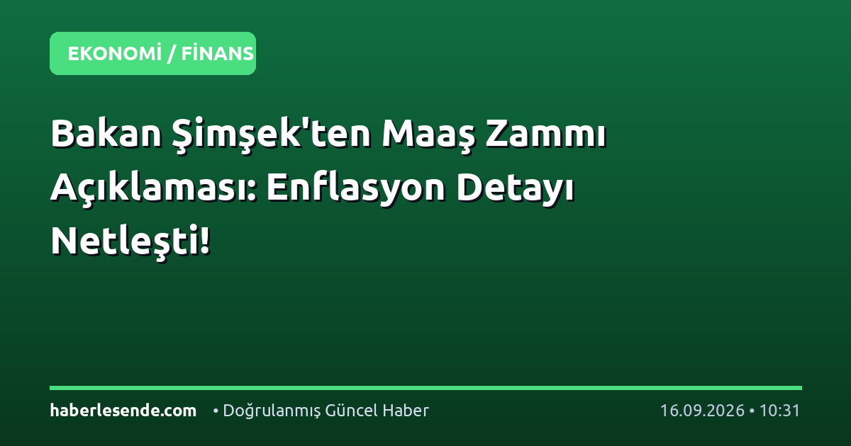 Bakan Şimşek'ten Maaş Zammı Açıklaması: Enflasyon Detayı Netleşti!