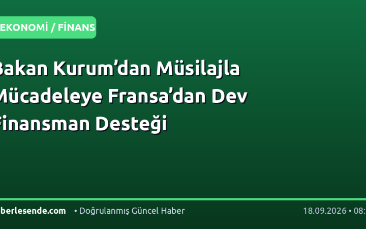 Bakan Kurum’dan Müsilajla Mücadeleye Fransa’dan Dev Finansman Desteği