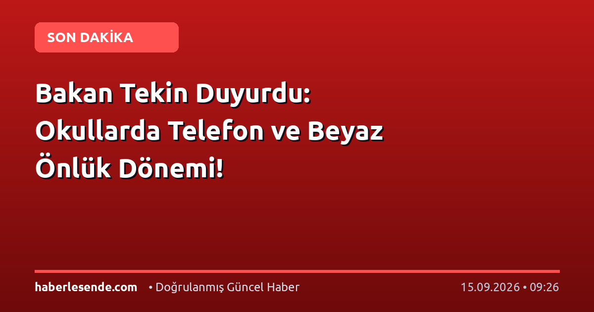 Bakan Tekin Duyurdu: Okullarda Telefon ve Beyaz Önlük Dönemi!