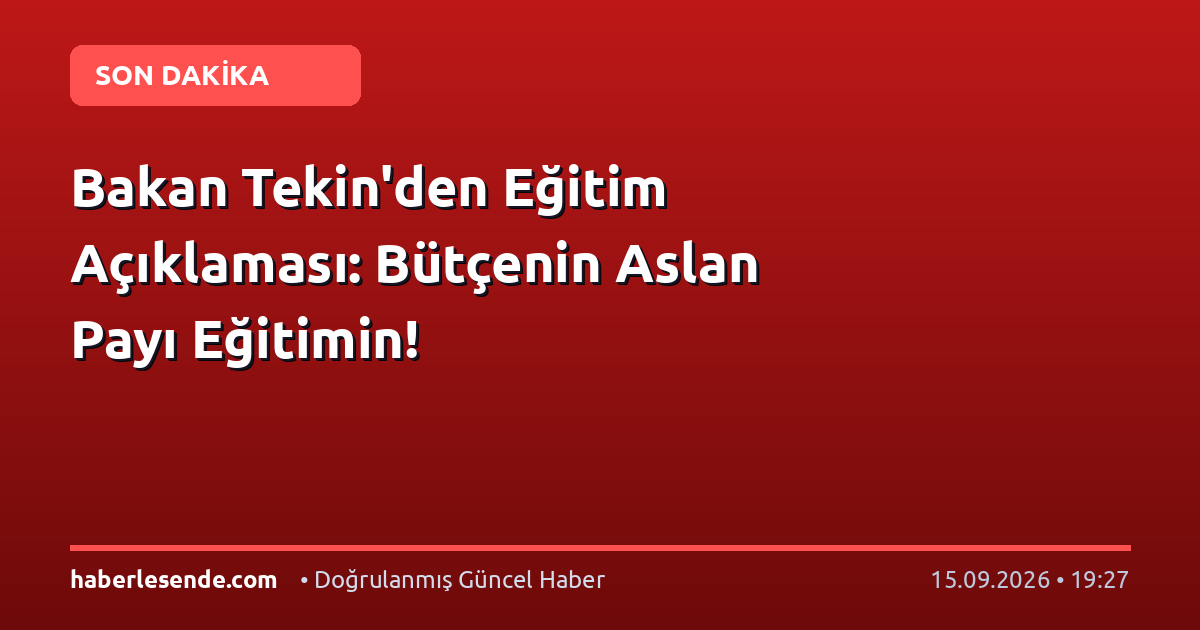 Bakan Tekin'den Eğitim Açıklaması: Bütçenin Aslan Payı Eğitimin!