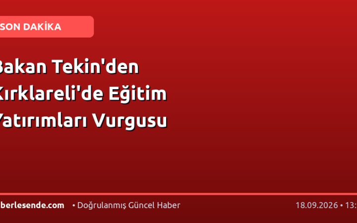 Bakan Tekin'den Kırklareli'de Eğitim Yatırımları Vurgusu