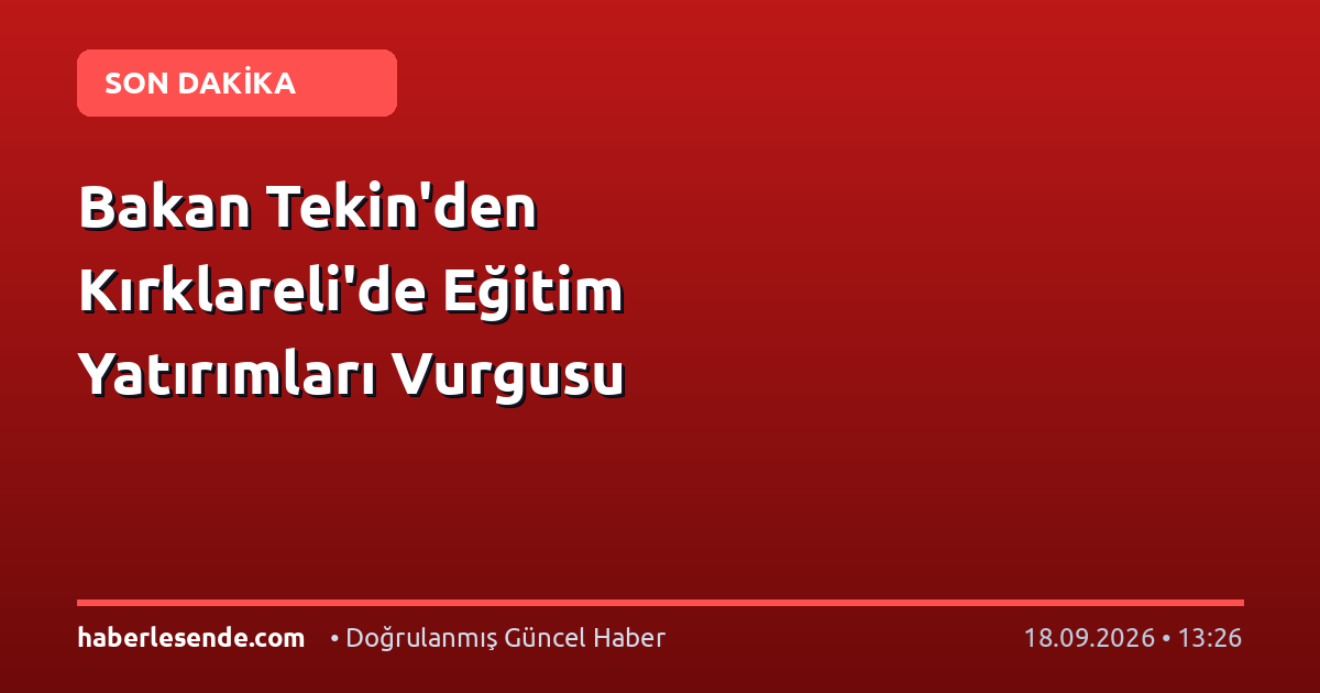 Bakan Tekin'den Kırklareli'de Eğitim Yatırımları Vurgusu