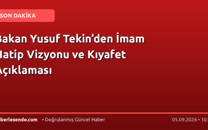Bakan Yusuf Tekin’den İmam Hatip Vizyonu ve Kıyafet Açıklaması