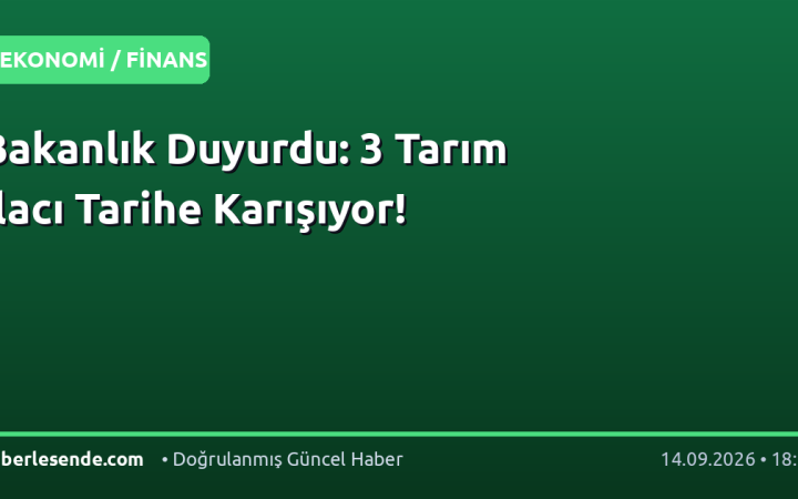 Bakanlık Duyurdu: 3 Tarım İlacı Tarihe Karışıyor!