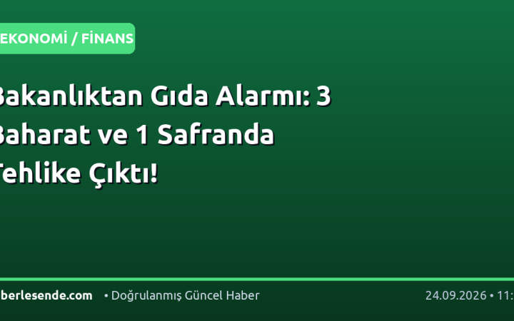 Bakanlıktan Gıda Alarmı: 3 Baharat ve 1 Safranda Tehlike Çıktı!