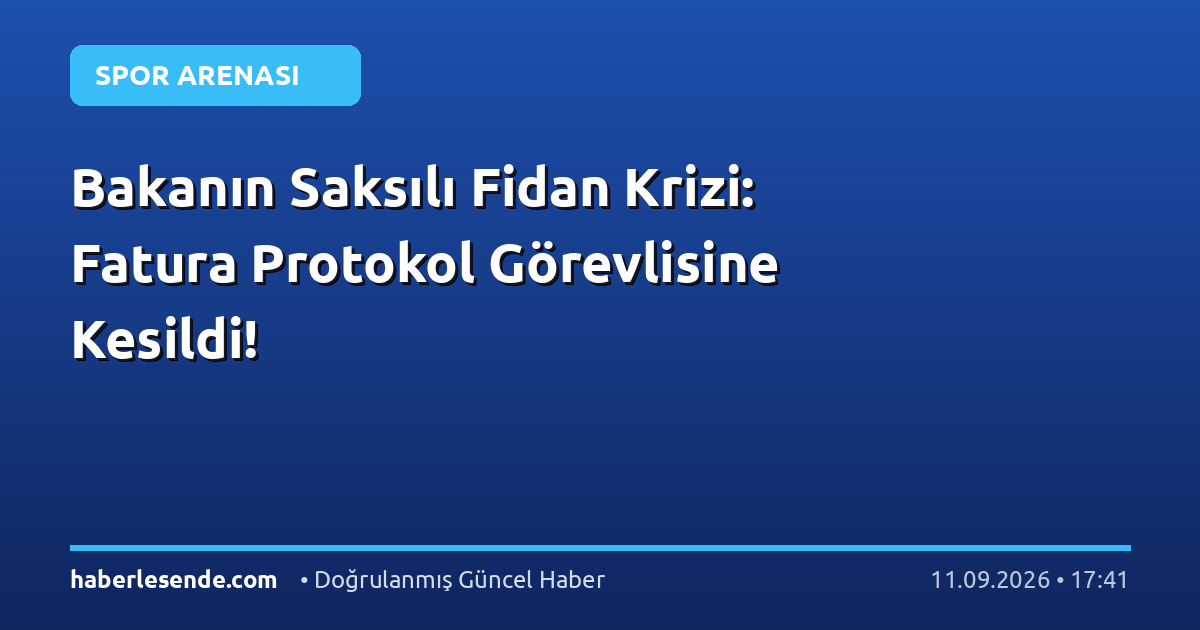 Bakanın Saksılı Fidan Krizi: Fatura Protokol Görevlisine Kesildi!