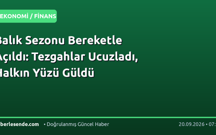 Balık Sezonu Bereketle Açıldı: Tezgahlar Ucuzladı, Halkın Yüzü Güldü