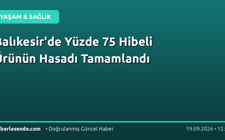 Balıkesir'de Yüzde 75 Hibeli Ürünün Hasadı Tamamlandı