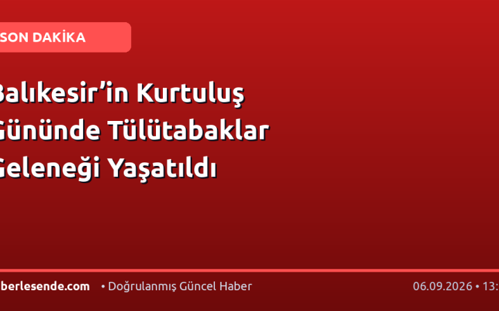 Balıkesir’in Kurtuluş Gününde Tülütabaklar Geleneği Yaşatıldı