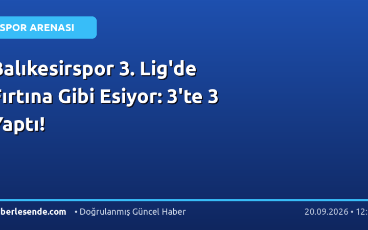 Balıkesirspor 3. Lig'de Fırtına Gibi Esiyor: 3'te 3 Yaptı!