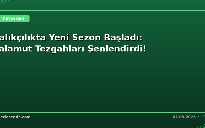Balıkçılıkta Yeni Sezon Başladı: Palamut Tezgahları Şenlendirdi!