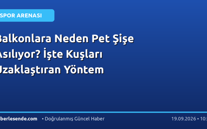 Balkonlara Neden Pet Şişe Asılıyor? İşte Kuşları Uzaklaştıran Yöntem