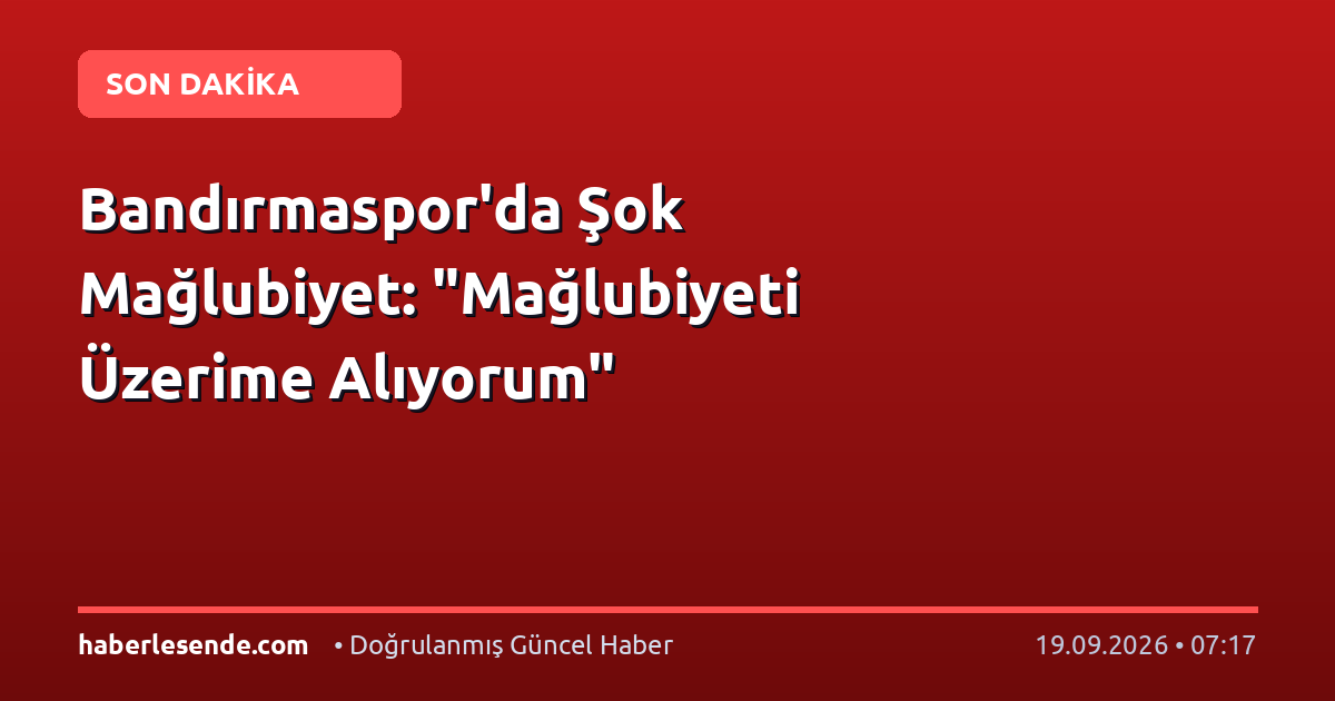 Bandırmaspor'da Şok Mağlubiyet: "Mağlubiyeti Üzerime Alıyorum"