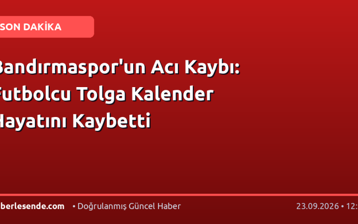 Bandırmaspor'un Acı Kaybı: Futbolcu Tolga Kalender Hayatını Kaybetti