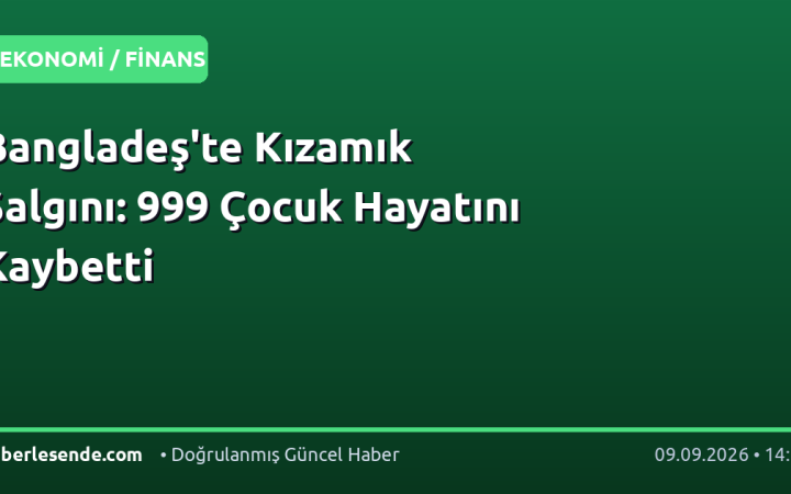 Bangladeş'te Kızamık Salgını: 999 Çocuk Hayatını Kaybetti