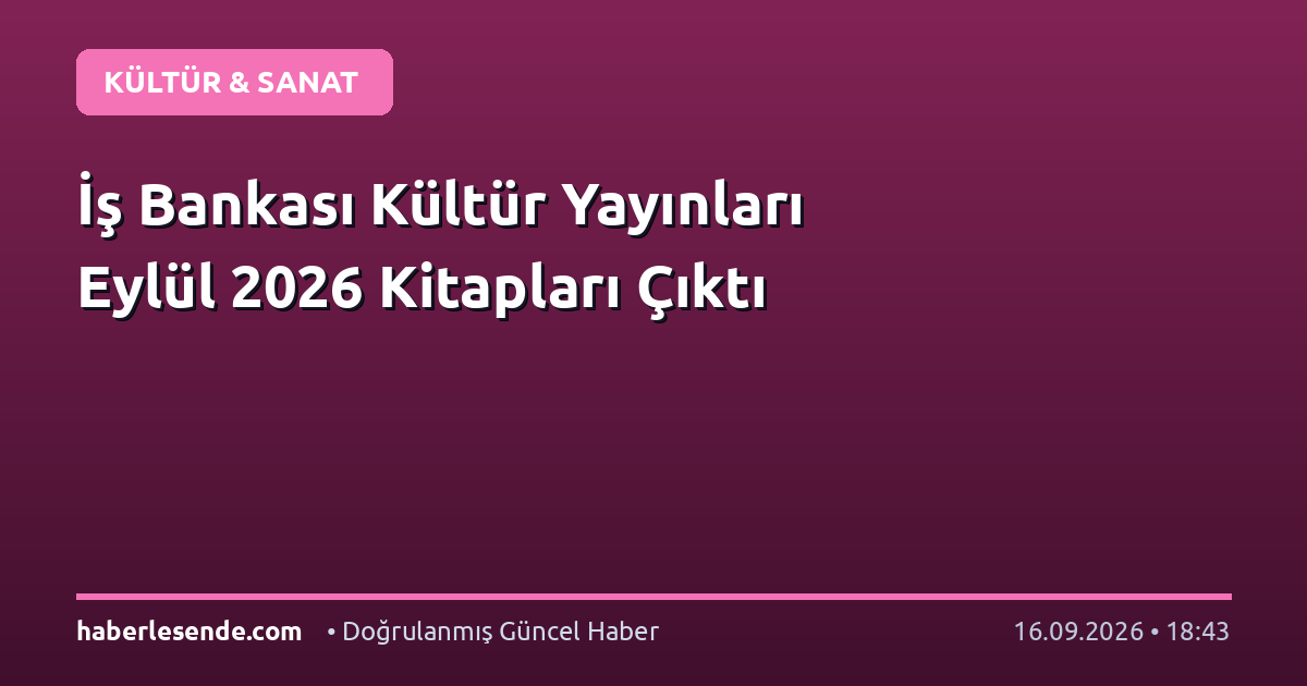 İş Bankası Kültür Yayınları Eylül 2026 Kitapları Çıktı