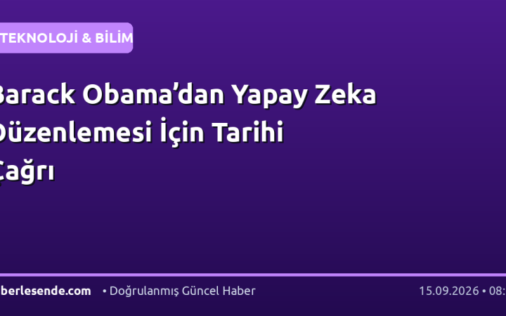 Barack Obama’dan Yapay Zeka Düzenlemesi İçin Tarihi Çağrı