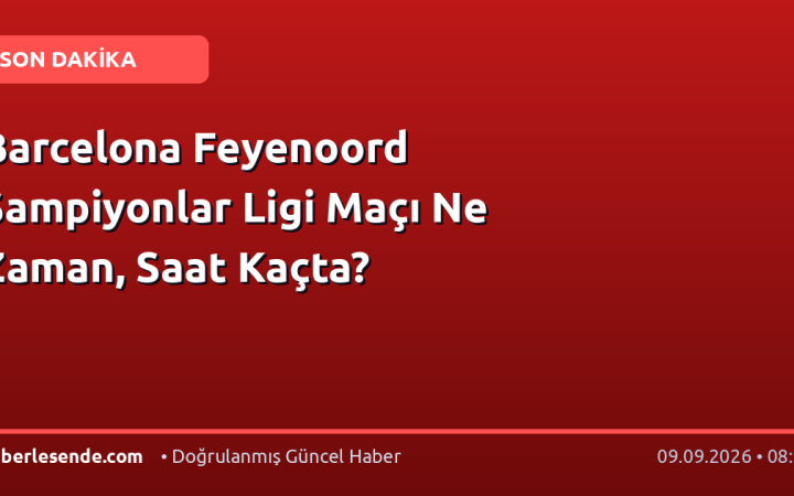 Barcelona Feyenoord Şampiyonlar Ligi Maçı Ne Zaman, Saat Kaçta?
