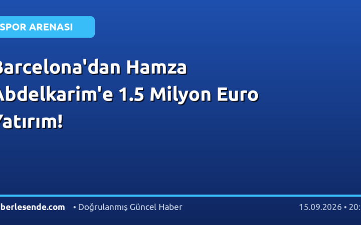 Barcelona'dan Hamza Abdelkarim'e 1.5 Milyon Euro Yatırım!