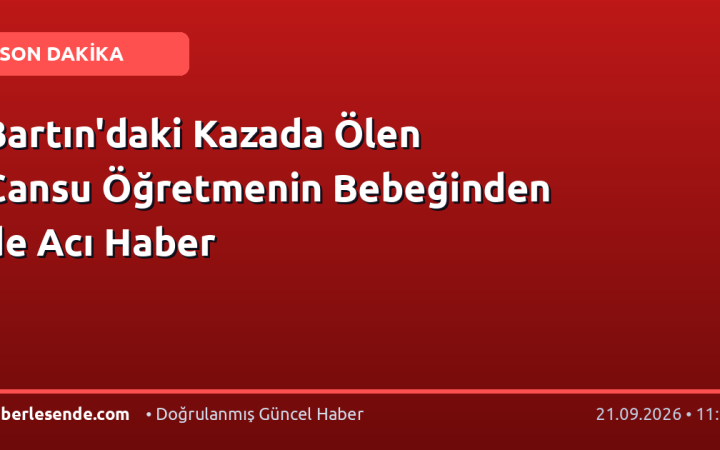 Bartın'daki Kazada Ölen Cansu Öğretmenin Bebeğinden de Acı Haber