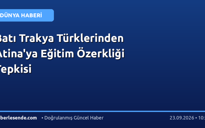Batı Trakya Türklerinden Atina'ya Eğitim Özerkliği Tepkisi