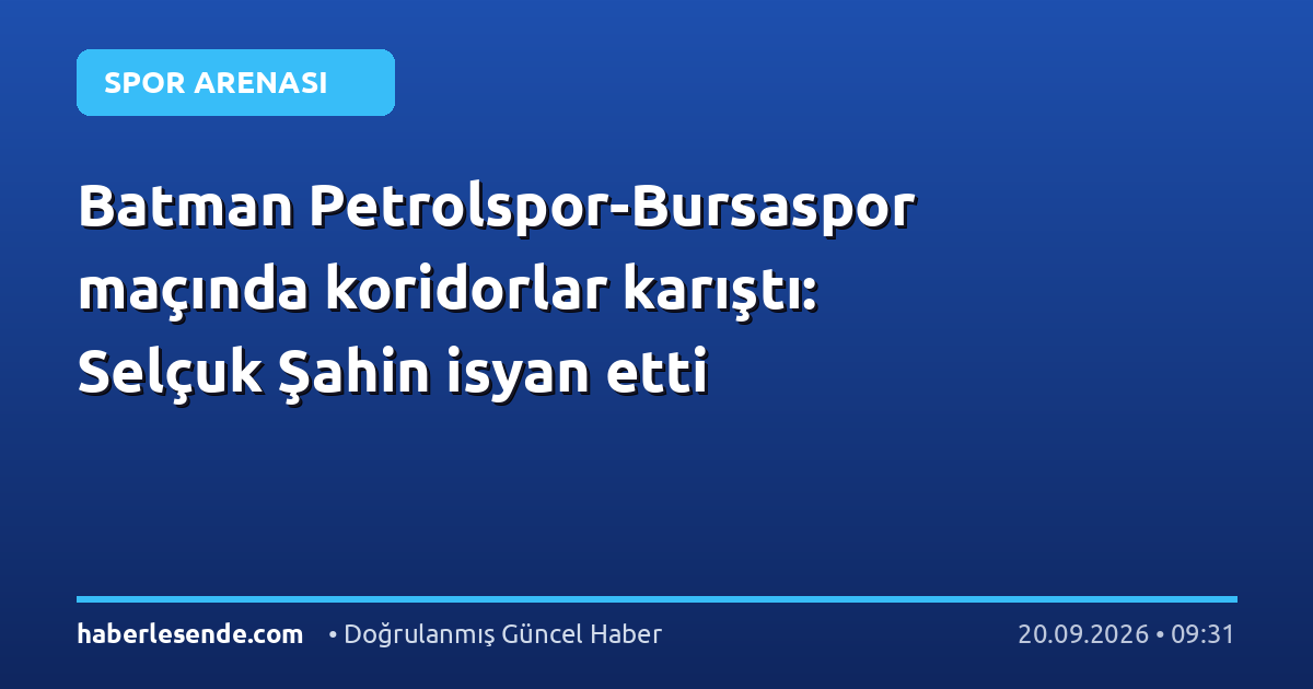 Batman Petrolspor-Bursaspor maçında koridorlar karıştı: Selçuk Şahin isyan etti