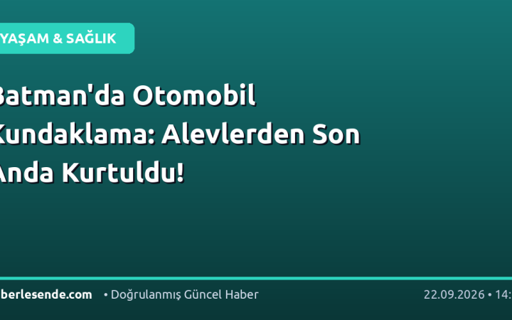 Batman'da Otomobil Kundaklama: Alevlerden Son Anda Kurtuldu!