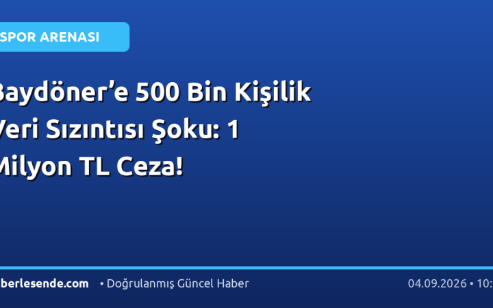 Baydöner’e 500 Bin Kişilik Veri Sızıntısı Şoku: 1 Milyon TL Ceza!
