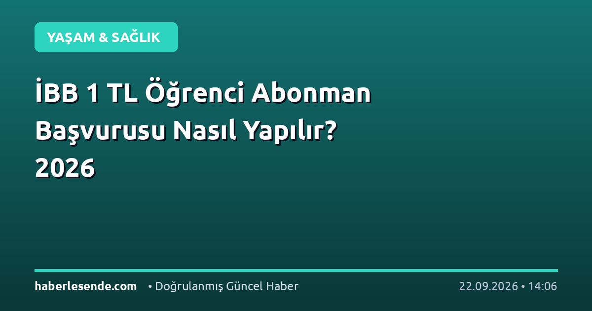 İBB 1 TL Öğrenci Abonman Başvurusu Nasıl Yapılır? 2026