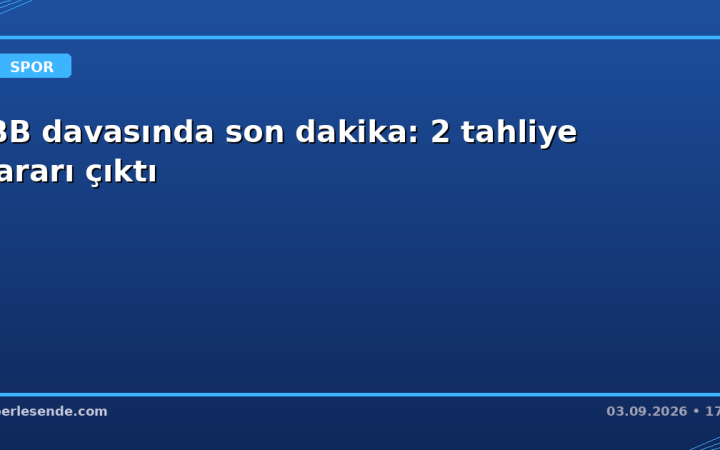 İBB davasında son dakika: 2 tahliye kararı çıktı