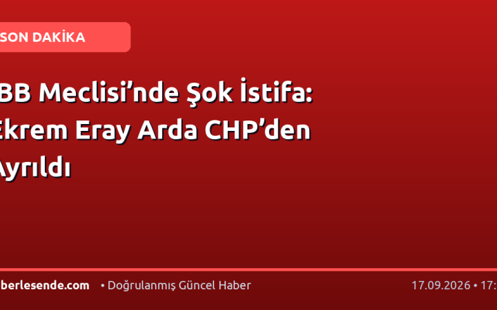 İBB Meclisi’nde Şok İstifa: Ekrem Eray Arda CHP’den Ayrıldı