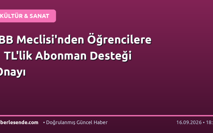 İBB Meclisi'nden Öğrencilere 1 TL'lik Abonman Desteği Onayı