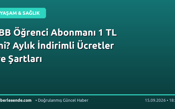 İBB Öğrenci Abonmanı 1 TL mi? Aylık İndirimli Ücretler ve Şartları