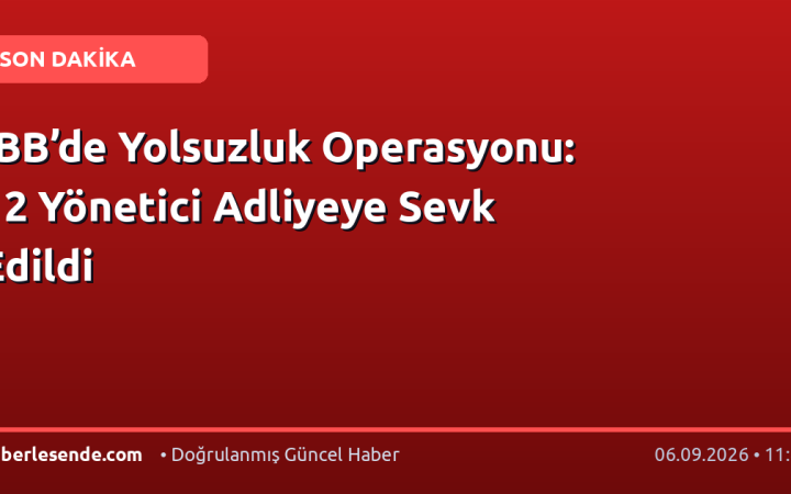İBB’de Yolsuzluk Operasyonu: 12 Yönetici Adliyeye Sevk Edildi