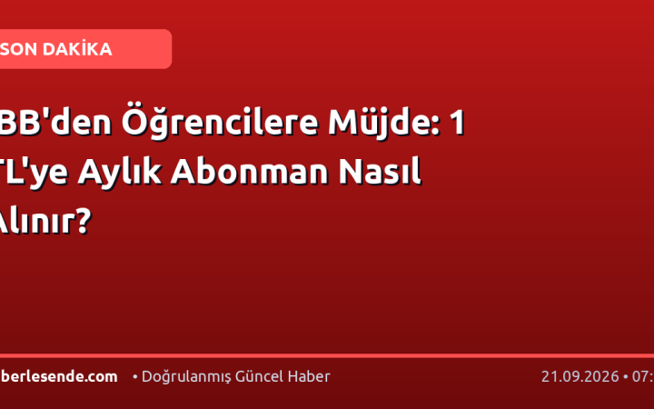 İBB'den Öğrencilere Müjde: 1 TL'ye Aylık Abonman Nasıl Alınır?
