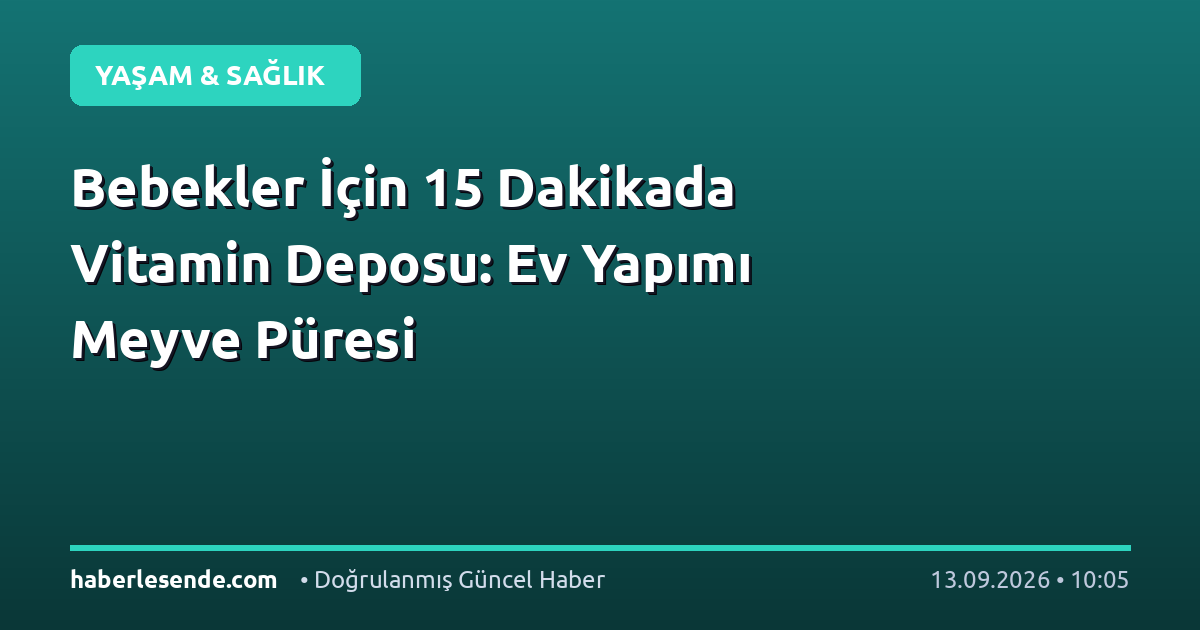 Bebekler İçin 15 Dakikada Vitamin Deposu: Ev Yapımı Meyve Püresi