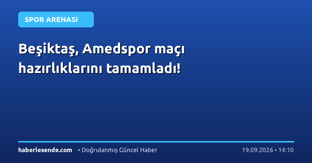 Beşiktaş, Amedspor maçı hazırlıklarını tamamladı!