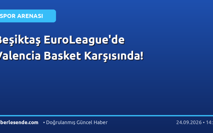 Beşiktaş EuroLeague'de Valencia Basket Karşısında!