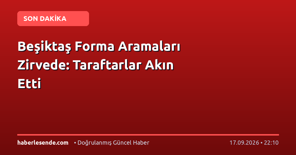 Beşiktaş Forma Aramaları Zirvede: Taraftarlar Akın Etti