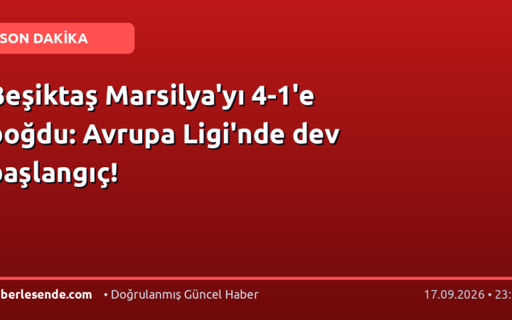 Beşiktaş Marsilya'yı 4-1'e boğdu: Avrupa Ligi'nde dev başlangıç!