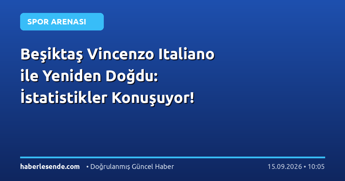 Beşiktaş Vincenzo Italiano ile Yeniden Doğdu: İstatistikler Konuşuyor!