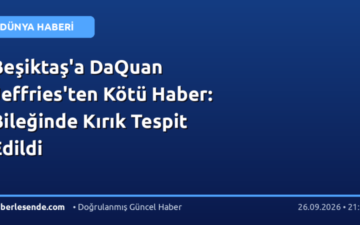 Beşiktaş'a DaQuan Jeffries'ten Kötü Haber: Bileğinde Kırık Tespit Edildi