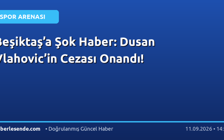 Beşiktaş’a Şok Haber: Dusan Vlahovic’in Cezası Onandı!