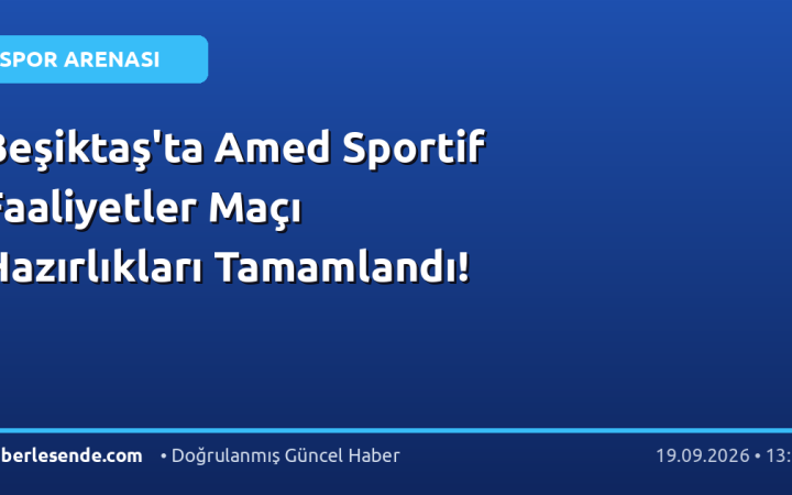 Beşiktaş'ta Amed Sportif Faaliyetler Maçı Hazırlıkları Tamamlandı!