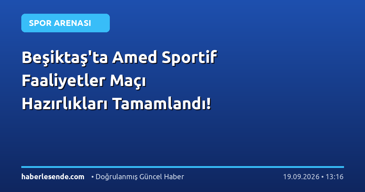 Beşiktaş'ta Amed Sportif Faaliyetler Maçı Hazırlıkları Tamamlandı!