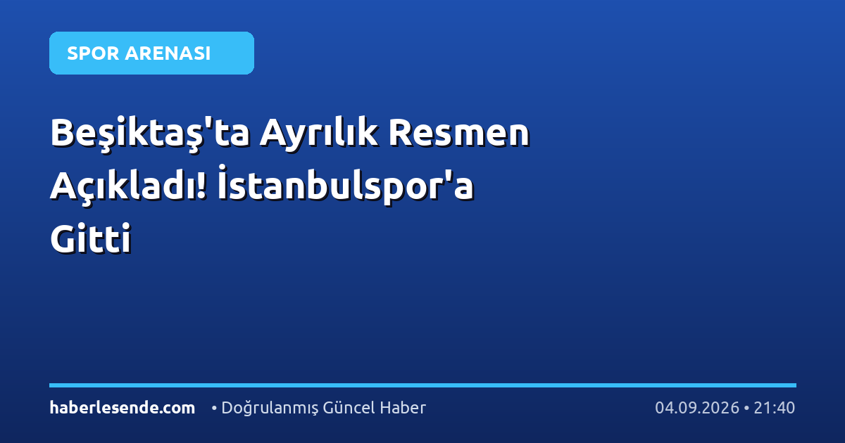 Beşiktaş'ta Ayrılık Resmen Açıkladı! İstanbulspor'a Gitti